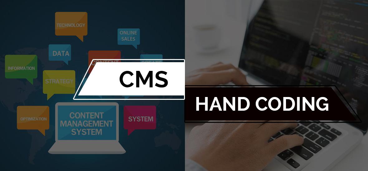 CMS Vs Hand Coding: Which is the right choice to build a website?