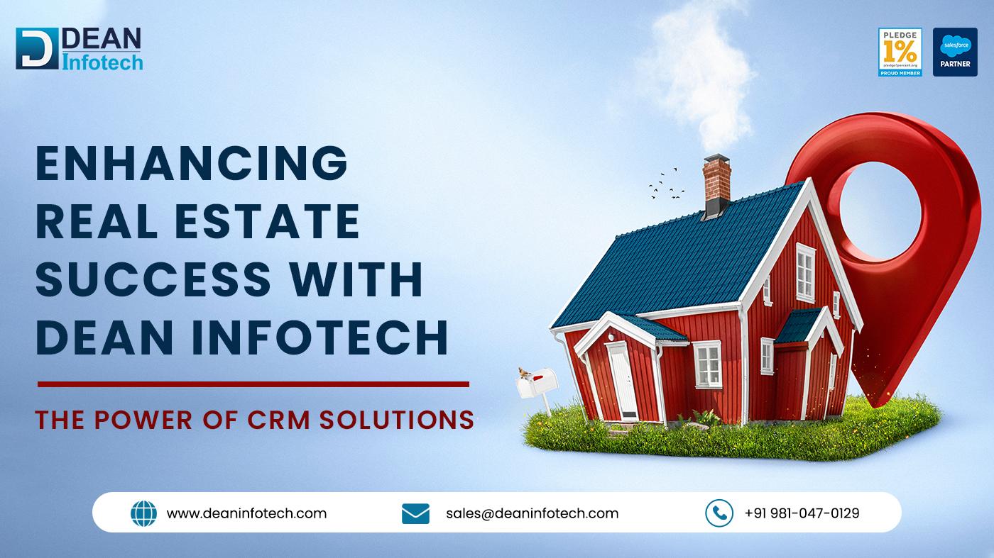 Enhancing Real Estate Success with Dean Infotech: The Power of CRM Solutions